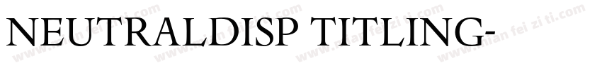 neutraldisp titling字体转换